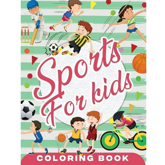Sports Coloring Book for Kids: Fun Sport Children's Coloring Book for Boys and Girls for Relaxation and Stress Relief, (Paperback)