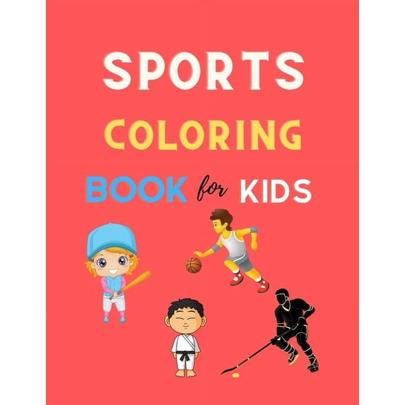 Sports Coloring book book for kids: Cool sports coloring book for kids 4-8, 8-12 Football, Baseball, basketball, Tennis,