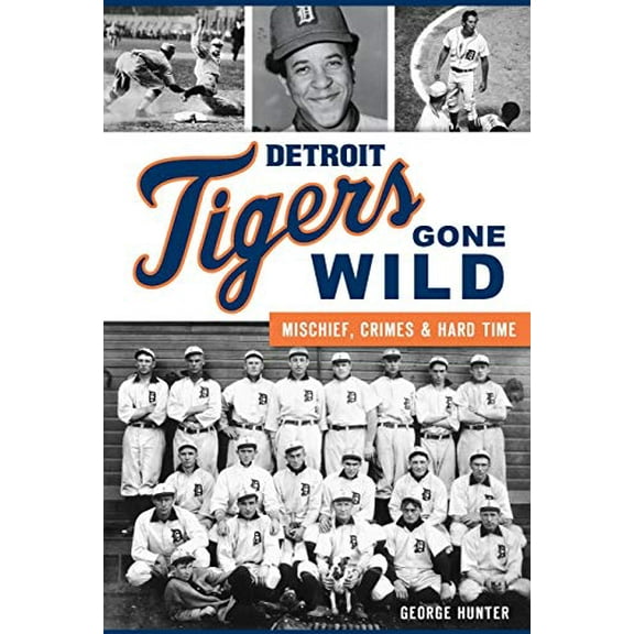 Pre-Owned Sports: Detroit Tigers Gone Wild: Mischief, Crimes and Hard Time (Paperback)
