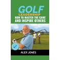 thumbnail image 1 of Sports Golf Leadership: How to Master the Game and Inspire Others, Book 7, (Paperback), 1 of 1