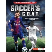 Sports Greatest of All Time Lerner Tm Soccers G.O.A.T. Pel , Lionel Messi, and More, Paperback