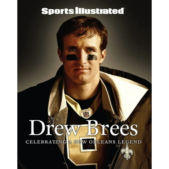 Sports Illustrated Drew Brees: Celebrating a New Orleans Legend, (Hardcover)