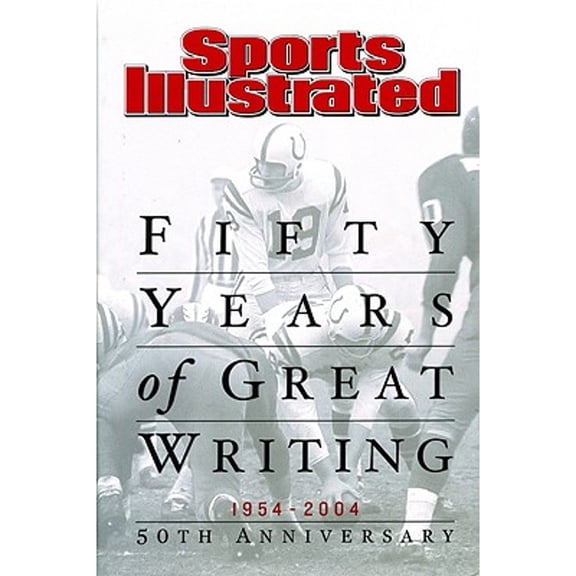 Pre-Owned Sports Illustrated: Fifty Years of Great Writing : 50th Anniversary 1954-2004 (Paperback)