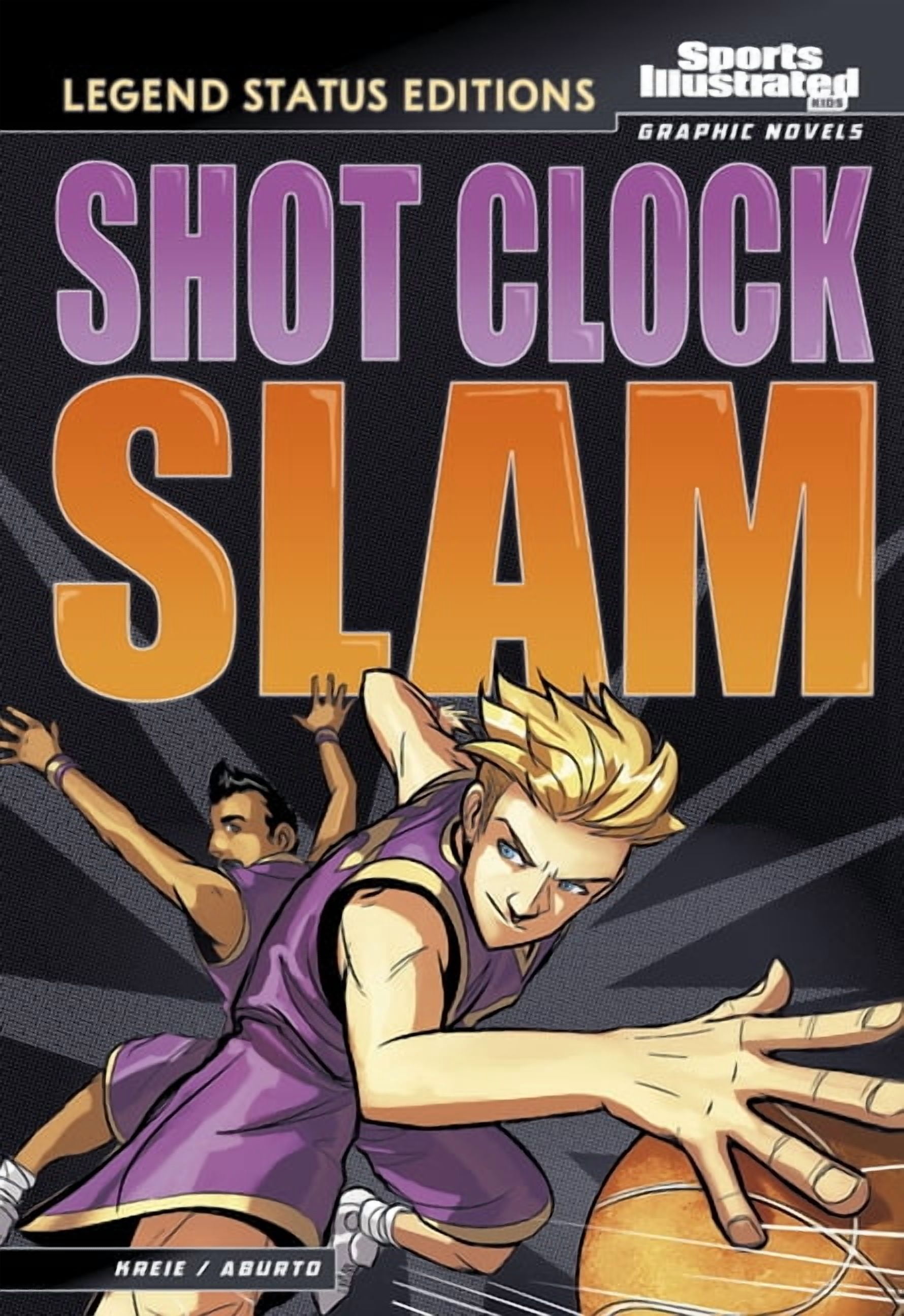 Sports Illustrated Kids Graphic Novels: Shot Clock Slam: Legend Status Edition, (Hardcover)