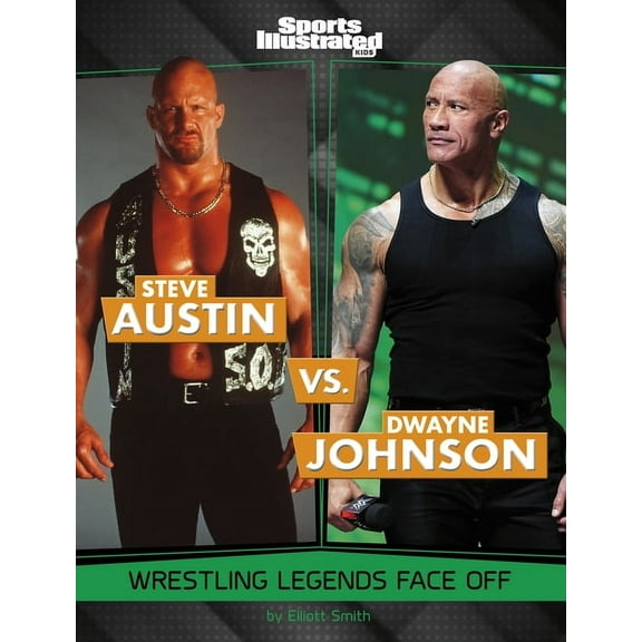 Sports Illustrated Kids: Legend vs. Lege Steve Austin vs. Dwayne Johnson: Wrestling Legends Face Off, (Hardcover)