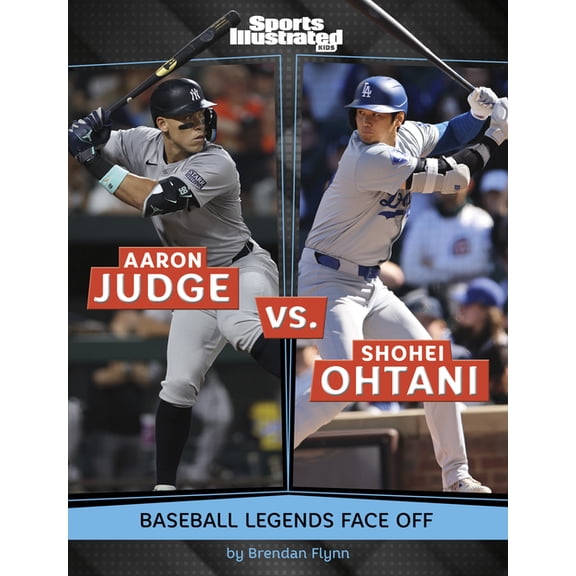 Spark: Sports Illustrated Kids: Legend v Aaron Judge vs. Shohei Ohtani: Baseball Legends Face Off, (Hardcover)