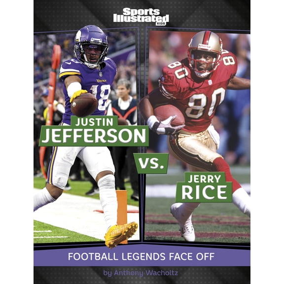 Spark: Sports Illustrated Kids: Legend v Justin Jefferson vs. Jerry Rice: Football Legends Face Off, (Paperback)
