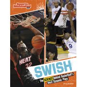 Sports Illustrated Kids Science Behind Swish The Science Behind Basketball's Most Dynamic Plays, Hardcover