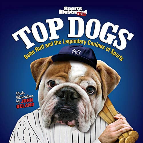Pre-Owned Sports Illustrated Kids Top Dogs: Babe Ruff and the Legendary Canines of Sports (Hardcover) 1618930516 9781618930514