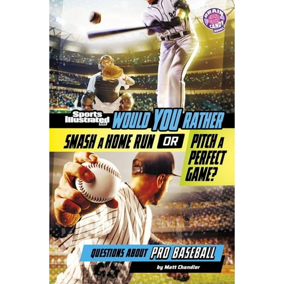Sports Illustrated Kids: Would You Rathe Would You Rather Smash a Home Run or Pitch a Perfect Game?: Questions about Pro Baseball, (Hardcover)