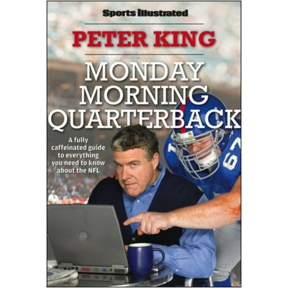 Sports Illustrated Monday Morning Quarterback : A fully caffeinated guide to everything you need to know about the NFL (Hardcover)