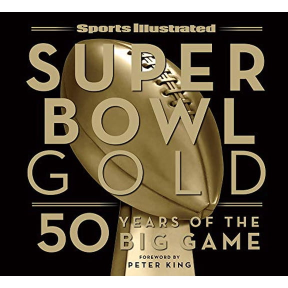 Pre-Owned Sports Illustrated Super Bowl Gold: 50 Years of the Big Game (Hardcover) 1618931547 9781618931542