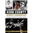 thumbnail image 1 of Sports: Kern County Sports Chronicles:: Colorful Athletes of the Central Valley (Paperback), 1 of 1