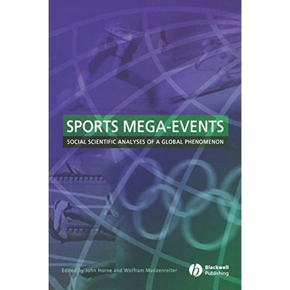 Pre-Owned Sports Mega-Events : Social Scientific Analyses of a Global Phenomenon 9781405152907 Used