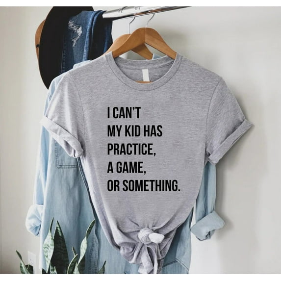 Sports Mom Tshirt, Mothers Day Gift, Busy Mom Shirt,Tee,Mom Life Shirt,I Can’t My Has Practice a Game Or Something Tshirt All Size S-5XL