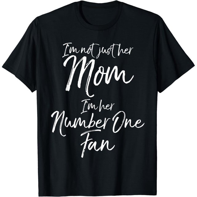Sports Mother I'm Not Just Her Mom I'm Her Number One Fan TShirt
