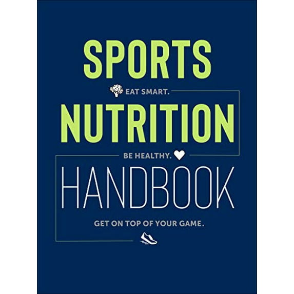Pre-Owned Sports Nutrition Handbook: Eat Smart, Be Healthy, Get on Top of Your Game: Eat Smart. Be Healthy. Get on Top of Your Game. (Paperback) 1937715973 9781937715977