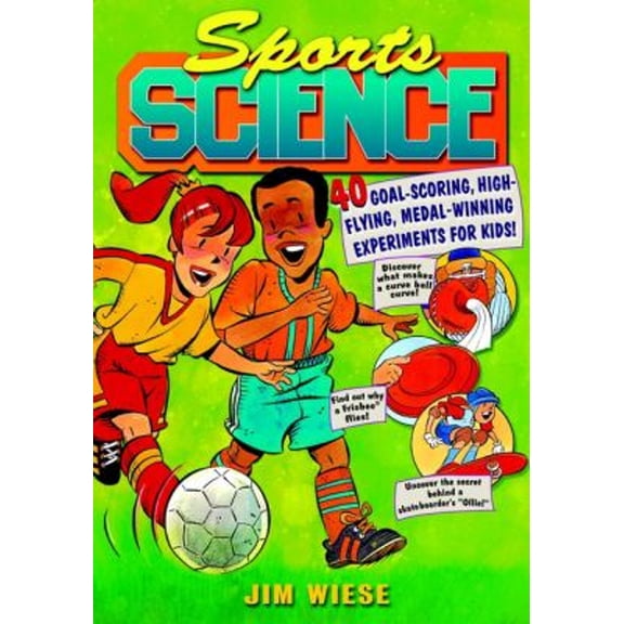 Pre-Owned Sports Science: 40 Goal-Scoring, High-Flying, Medal-Winning Experiments for Kids (Paperback) 0471442585 9780471442585