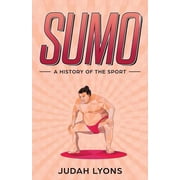Sports Shorts Sumo A History of the Sport, Book 2, Paperback