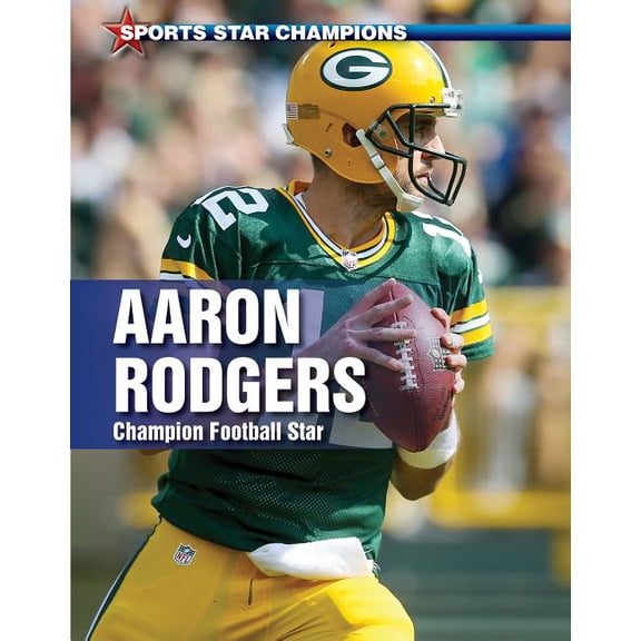 Sports Star Champions: Aaron Rodgers : Champion Football Star (Paperback)