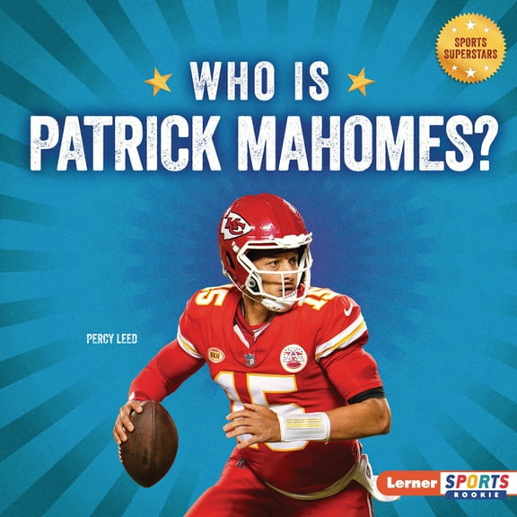 Sports Superstars (Lerner Sports Rookie) Who Is Patrick Mahomes?: Kansas City Chiefs Superstar, (Hardcover)