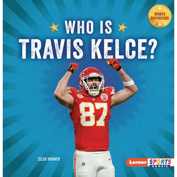 Sports Superstars (Lerner Sports Rookie) Who Is Travis Kelce?: Kansas City Chiefs Superstar, (Paperback)