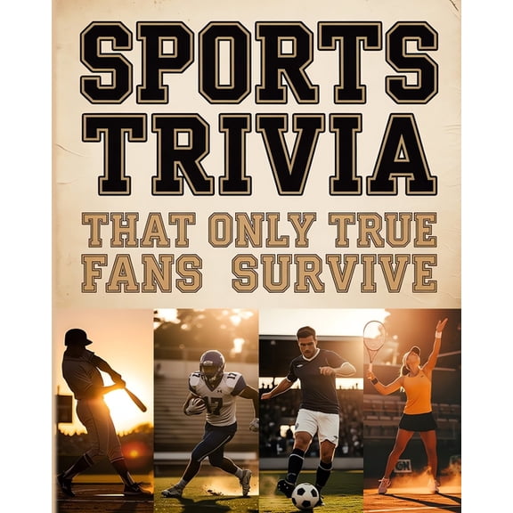 Sports Trivia That Only True Fans Survive: The Ultimate Compilation Of Fascinating Sports Trivia Quizzes, Entertaining C, (Paperback)
