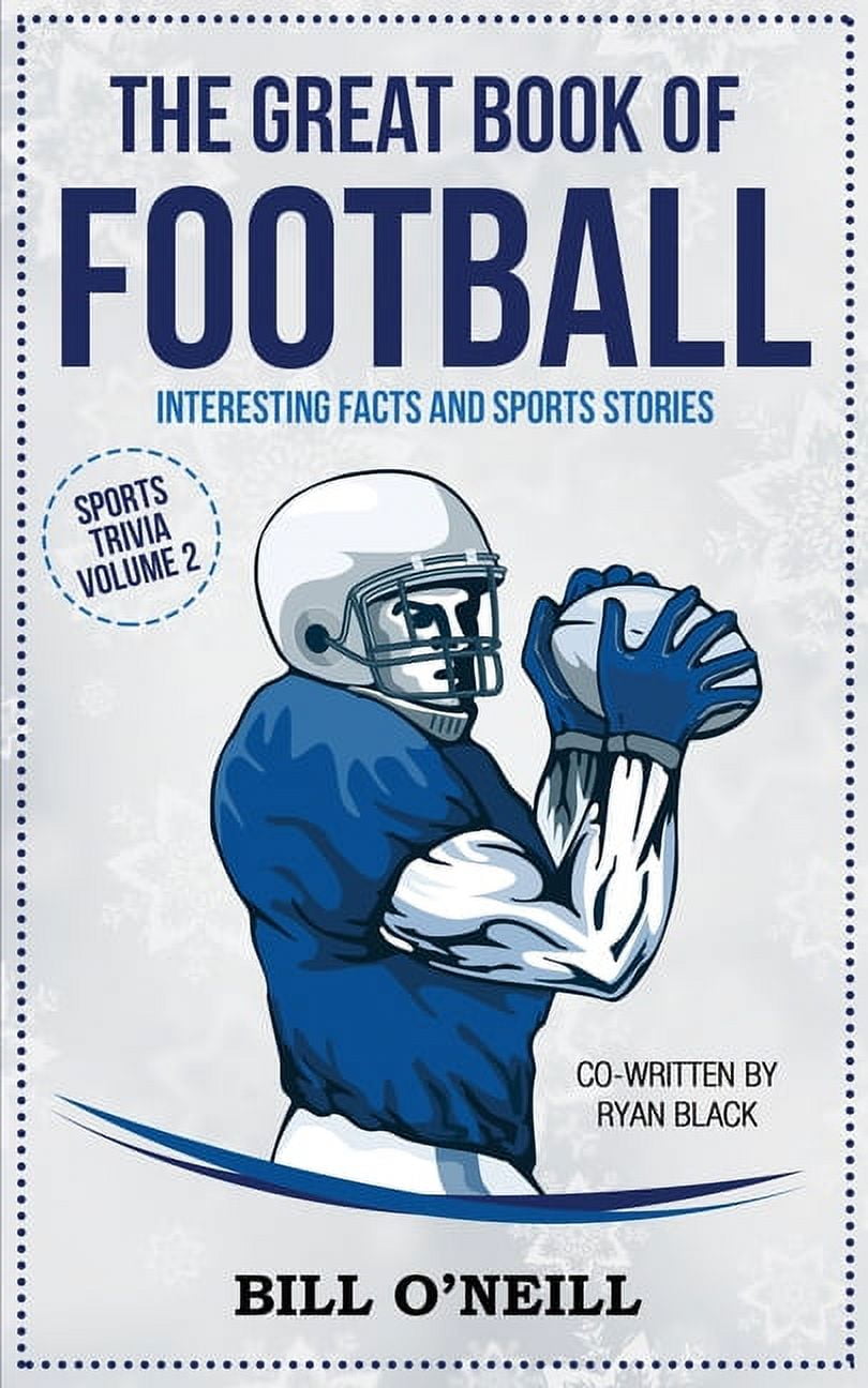 BILL O'NEILL; RYAN BLACK Sports Trivia The Great Book of Football: Interesting Facts and Sports Stories, Book VOL.2, (Paperback)