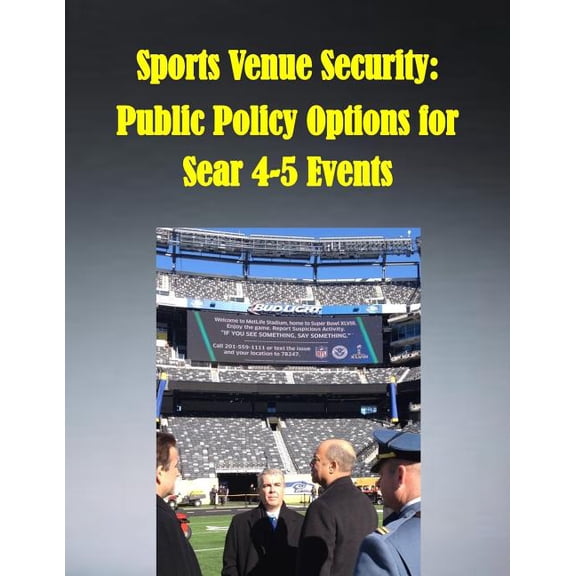 Sports Venue Security : Public Policy Options for Sear 4-5 Events