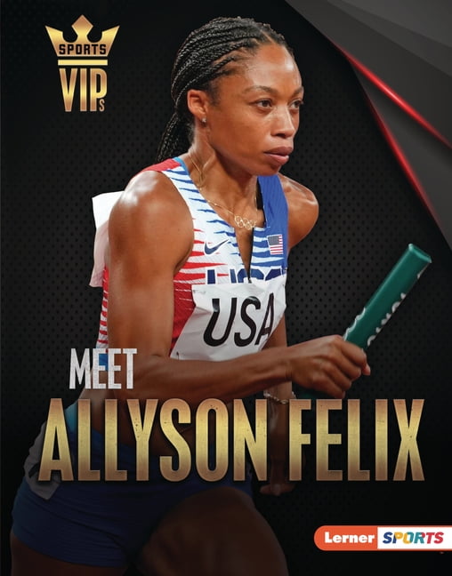 Sports Vips (Lerner (Tm) Sports): Meet Allyson Felix: Track-And-Field Superstar (Hardcover)
