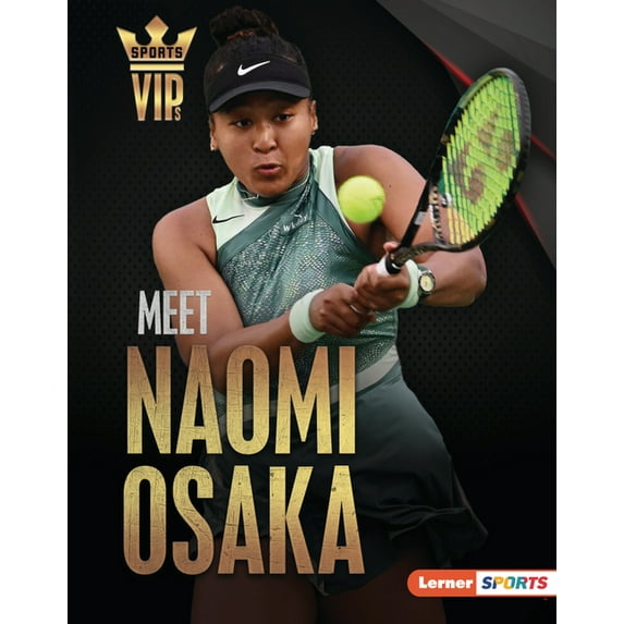 Sports Vips (Lerner (Tm) Sports) Meet Naomi Osaka: Tennis Superstar, (Hardcover)