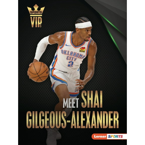 Sports Vips (Lerner (Tm) Sports) Meet Shai Gilgeous-Alexander: Oklahoma City Thunder Superstar, (Paperback)