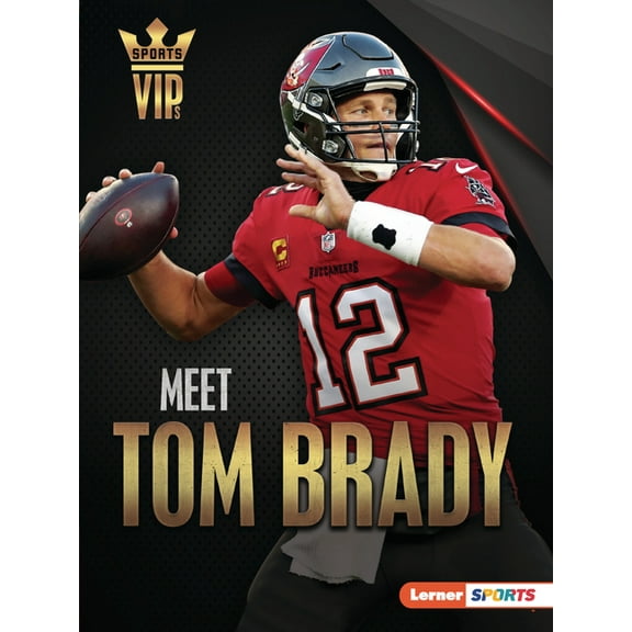 Sports Vips (Lerner (Tm) Sports) Meet Tom Brady: Tampa Bay Buccaneers Superstar, (Paperback)