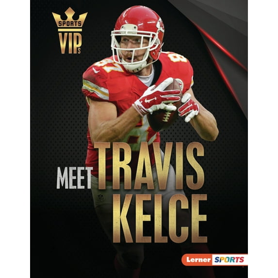 Sports Vips (Lerner (Tm) Sports) Meet Travis Kelce: Kansas City Chiefs Superstar, (Hardcover)