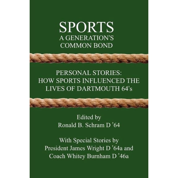 Sports a Generation's Common Bond : Personal Stories: How Sports Influenced the Lives of Dartmouth 64's