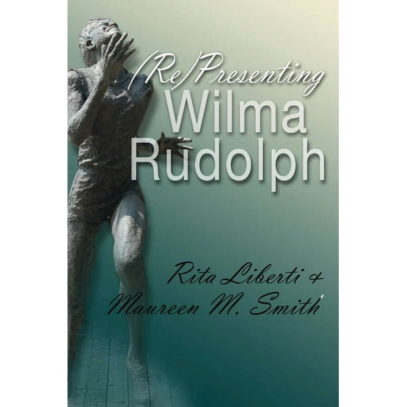 Sports and Entertainment (Re)Presenting Wilma Rudolph, (Paperback)