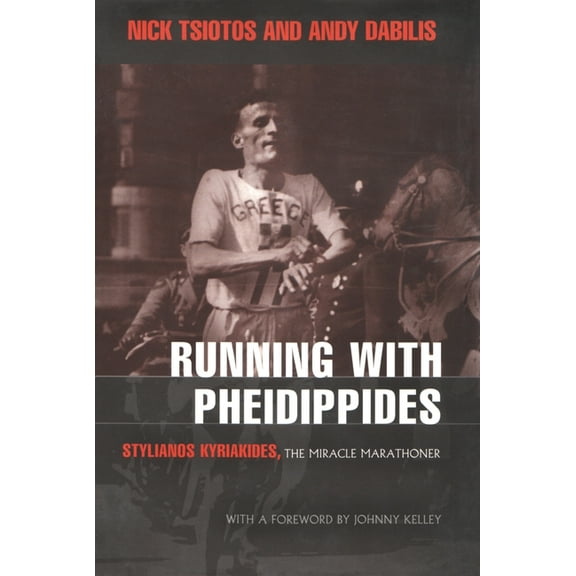Sports and Entertainment Running with Pheidippides: Stylianos Kyriakides, the Miracle Marathoner, (Hardcover)