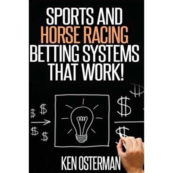 Sports and Horse Racing Betting Systems That Work! (Paperback)