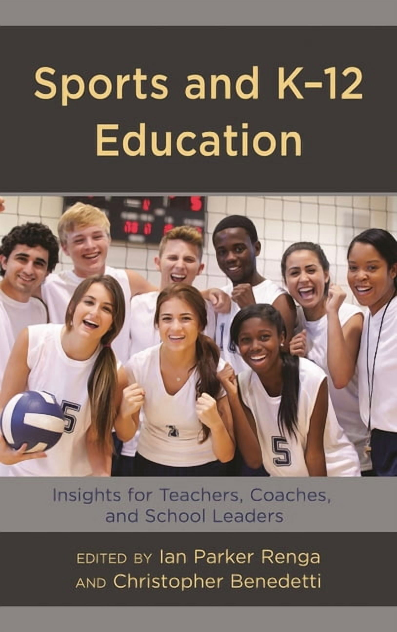 Sports and K-12 Education: Insights for Teachers, Coaches, and School Leaders, (Paperback)
