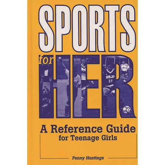 Sports for Her: A Reference Guide for Teenage Girls, (Hardcover)