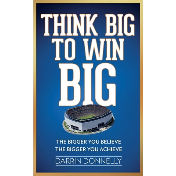 Sports for the Soul Think Big to Win Big: The Bigger You Believe, The Bigger You Achieve, Book 8, (Paperback)