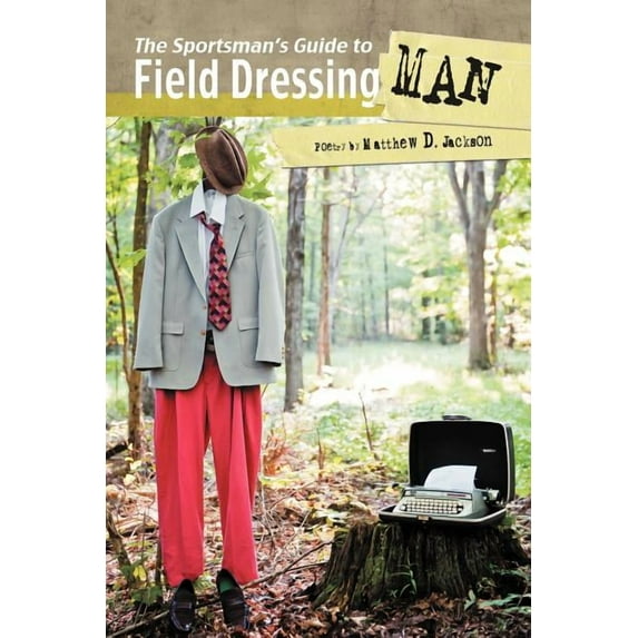 The Sportsman's Guide to Field Dressing Man, (Paperback)