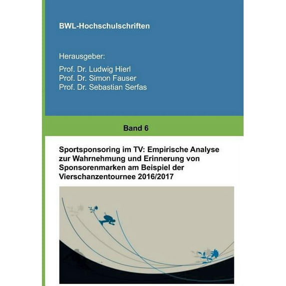 Sportsponsoring im TV : Empirische Analyse zur Wahrnehmung und Erinnerung von Sponsorenmarken am Beispiel der Vierschanzentournee 2016/2017 (Paperback)