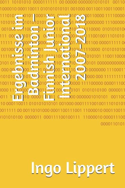 Sportstatistik: Ergebnisse im Badminton - Finnish Junior International 2007-2018 (Paperback)