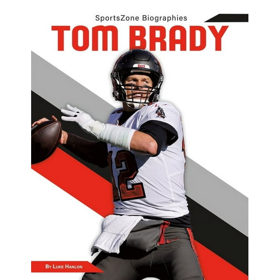 Sportszone Biographies Tom Brady, (Hardcover)