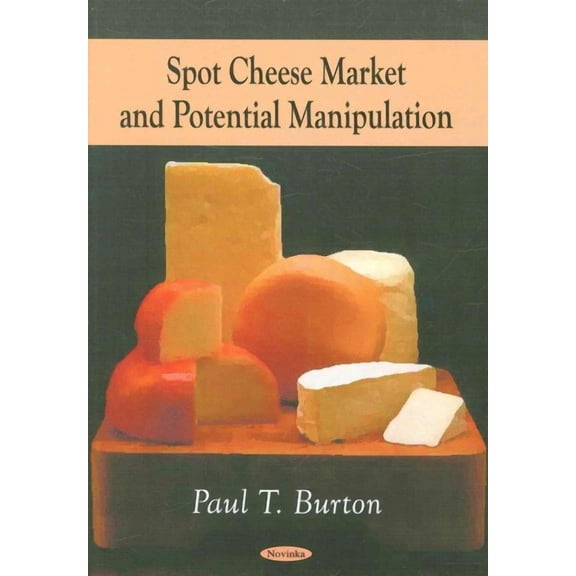 Spot Cheese Market and Potential Manipulation (Paperback)