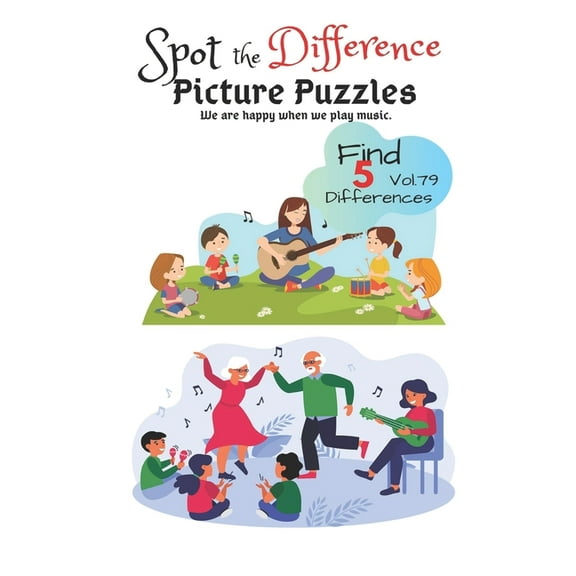 Spot the Difference Picture Puzzles "We are happy when we play music " Find 5 Differences vol.79: Children Activities Book for Kids Age 3-8, Boys and Girls Activity Learning (Paperback)