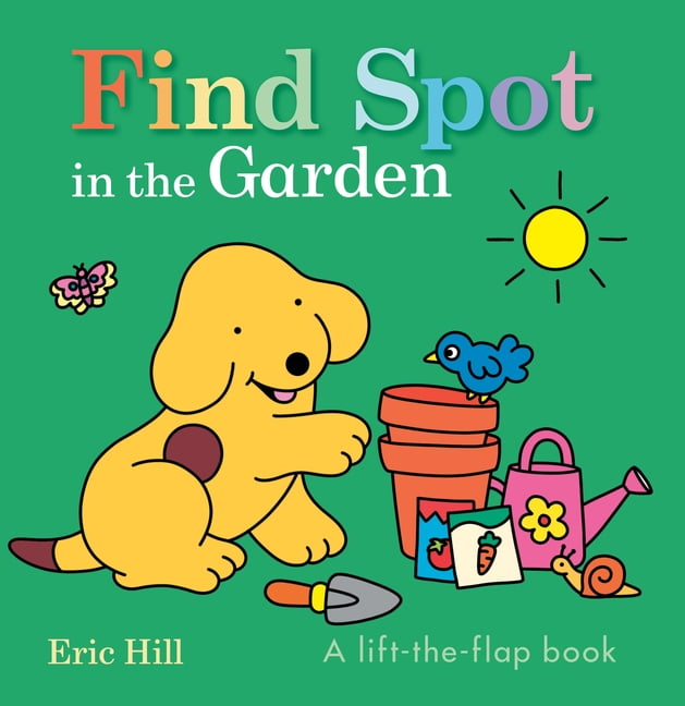Spot Find Spot in the Garden: A Lift-The-Flap Book, (Board Book)