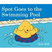 ERIC HILL Spot Goes to the Swimming Pool (Board Book)