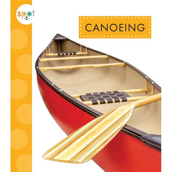 Spot Outdoor Fun: Canoeing (Paperback)